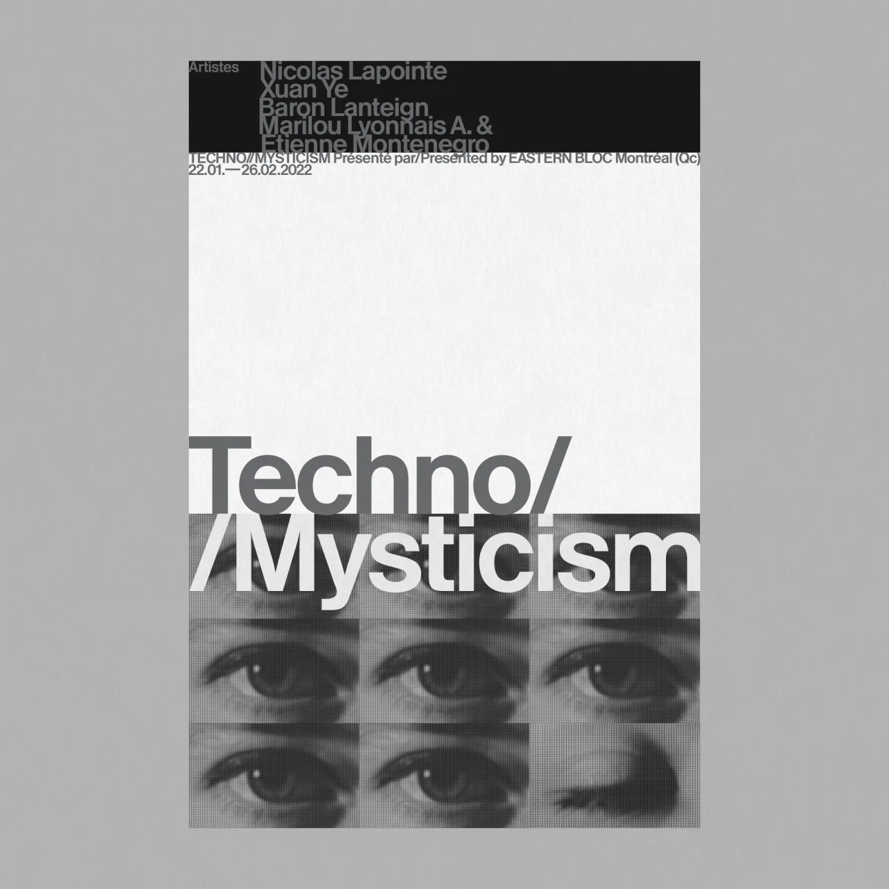 Techno/Mysticism poster for Eastern Bloc in Montréal, 2022: grey type on white above a grid of halftone eyes, with a black bar of artist names at the top.
